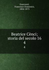 Beatrice Cnci; storia del secolo 16. 4