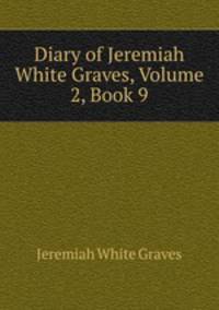 Diary of Jeremiah White Graves, Volume 2, Book 9