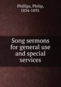 Song sermons for general use and special services.