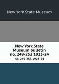 New York State Museum bulletin. no. 249-253 1923-24