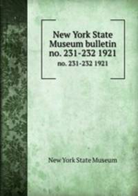 New York State Museum bulletin. no. 231-232 1921