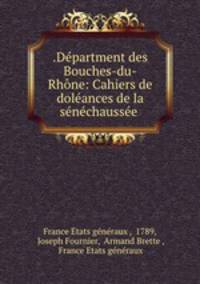 .Department des Bouches-du-Rhone: Cahiers de doleances de la senechaussee .