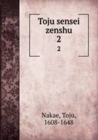 Toju sensei zenshu. 2