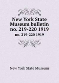 New York State Museum bulletin. no. 219-220 1919