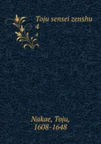 Toju sensei zenshu. 4