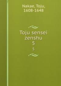 Toju sensei zenshu. 5