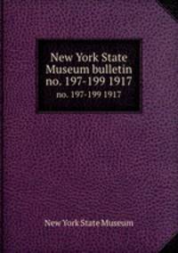 New York State Museum bulletin. no. 197-199 1917