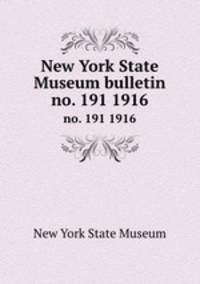 New York State Museum bulletin. no. 191 1916