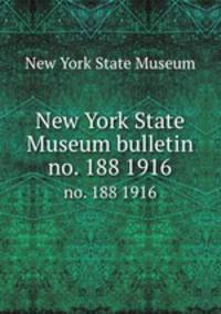 New York State Museum bulletin. no. 188 1916