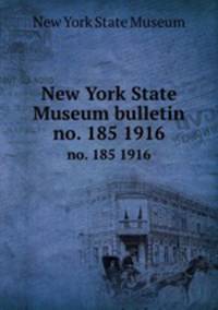 New York State Museum bulletin. no. 185 1916