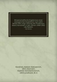 Wissenschaftliche Ergebnisse einer zoologischen Expedition nach dem Baikal-See unter Leitung des Professors Alexis Korotneff in den Jahren 1900-1902. Lfg 9plates