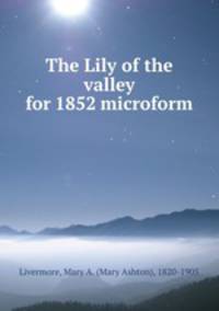 The Lily of the valley for 1852 microform