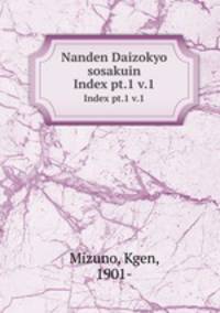 Nanden Daizokyo sosakuin. Index pt.1 v.1