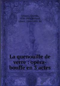 La quenouille de verre : opera-bouffe en 3 actes