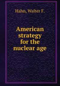 American strategy for the nuclear age