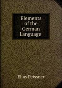 Elements of the German Language .