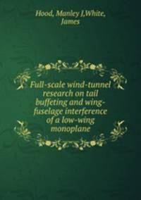 Full-scale wind-tunnel research on tail buffeting and wing-fuselage interference of a low-wing monoplane