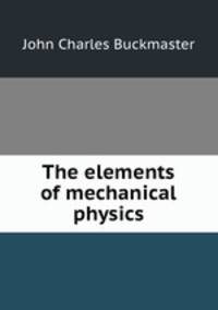 The elements of mechanical physics