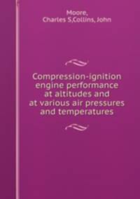 Compression-ignition engine performance at altitudes and at various air pressures and temperatures