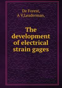 The development of electrical strain gages