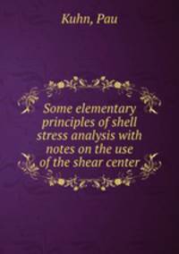 Some elementary principles of shell stress analysis with notes on the use of the shear center