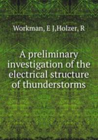 A preliminary investigation of the electrical structure of thunderstorms