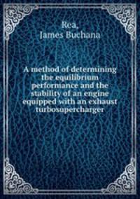 A method of determining the equilibrium performance and the stability of an engine equipped with an exhaust turbosupercharger