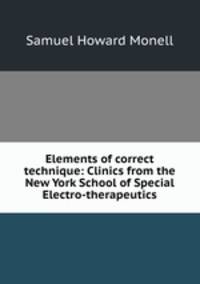 Elements of correct technique: Clinics from the New York School of Special Electro-therapeutics