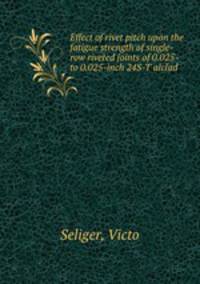 Effect of rivet pitch upon the fatigue strength of single-row riveted joints of 0.025- to 0.025-inch 24S-T alclad