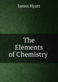 The Elements of Chemistry .