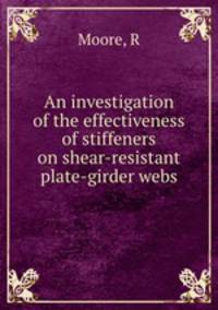 An investigation of the effectiveness of stiffeners on shear-resistant plate-girder webs