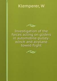 Investigation of the forces acting on gliders in automobile-pulley-winch and airplane towed flight