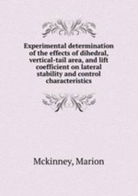 Experimental determination of the effects of dihedral, vertical-tail area, and lift coefficient on lateral stability and control characteristics