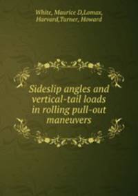 Sideslip angles and vertical-tail loads in rolling pull-out maneuvers.