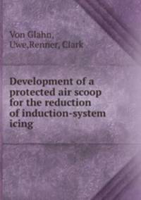 Development of a protected air scoop for the reduction of induction-system icing