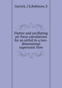 Flutter and oscillating air-force calculations for an airfoil in a two-dimensional supersonic flow