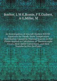 An Investigation of Aircraft Heaters XXVIII : Equations for Steady-State Temperature Distribution Caused by Thermal Sources in Flat Plates Applied to Calculation of Thermocouple Errors, Heat-meter Corrections, and Heat Transfer by Pin-fin Plates