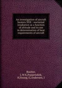An investigation of aircraft heaters XXX : nocturnal irradiation as a function of altitude and its use in determination of heat requirements of aircraft