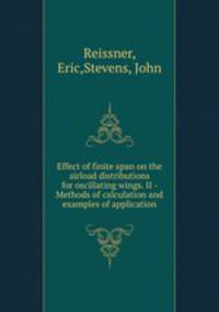Effect of finite span on the airload distributions for oscillating wings. II - Methods of calculation and examples of application