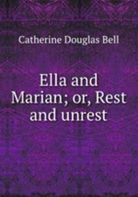 Ella and Marian; or, Rest and unrest