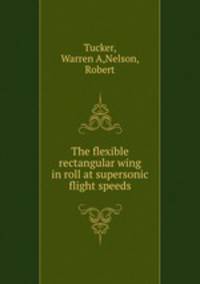 The flexible rectangular wing in roll at supersonic flight speeds