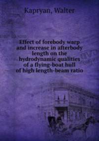 Effect of forebody warp and increase in afterbody length on the hydrodynamic qualities of a flying-boat hull of high length-beam ratio