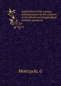 Application of the Laplace transformation to the solution of the lateral and longitudinal stability equations