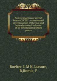 An investigation of aircraft heaters XXXIII : experimental determination of thermal and hydrodynamical behavior of air flowing along finned plates
