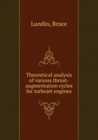 Theoretical analysis of various thrust-augmentation cycles for turbojet engines