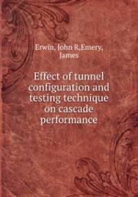 Effect of tunnel configuration and testing technique on cascade performance