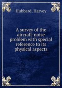 A survey of the aircraft-noise problem with special reference to its physical aspects
