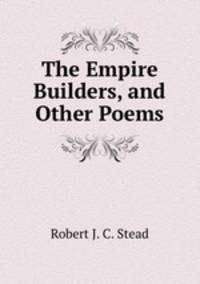 The Empire Builders, and Other Poems
