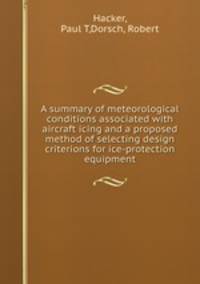 A summary of meteorological conditions associated with aircraft icing and a proposed method of selecting design criterions for ice-protection equipment