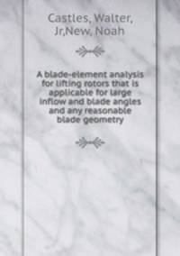 A blade-element analysis for lifting rotors that is applicable for large inflow and blade angles and any reasonable blade geometry